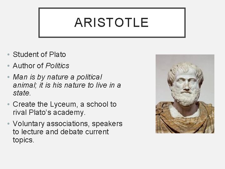 ARISTOTLE • Student of Plato • Author of Politics • Man is by nature