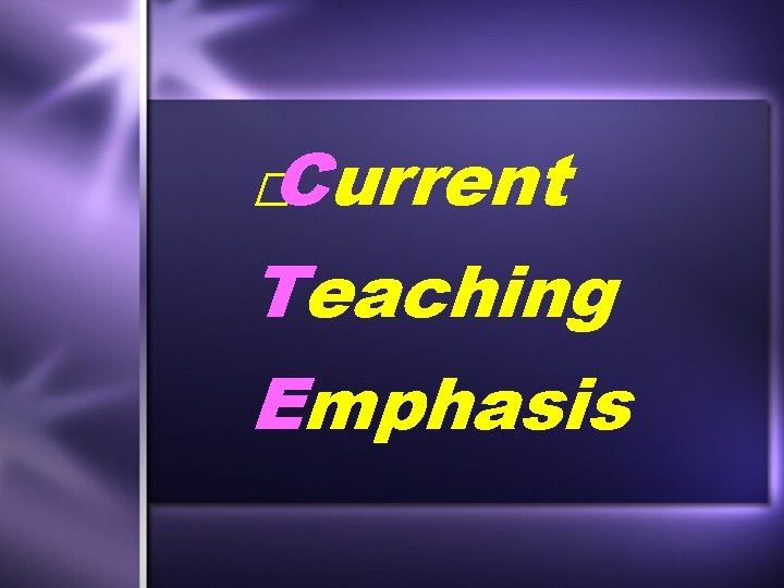 Current Teaching Emphasis � 