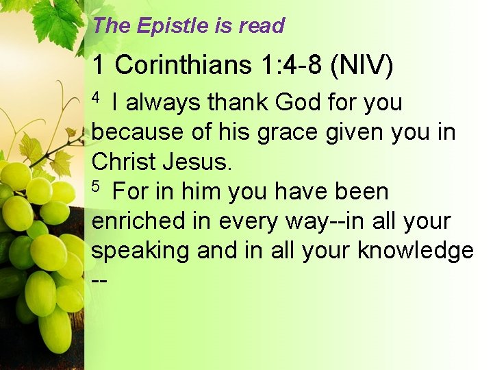 The Epistle is read 1 Corinthians 1: 4 -8 (NIV) I always thank God