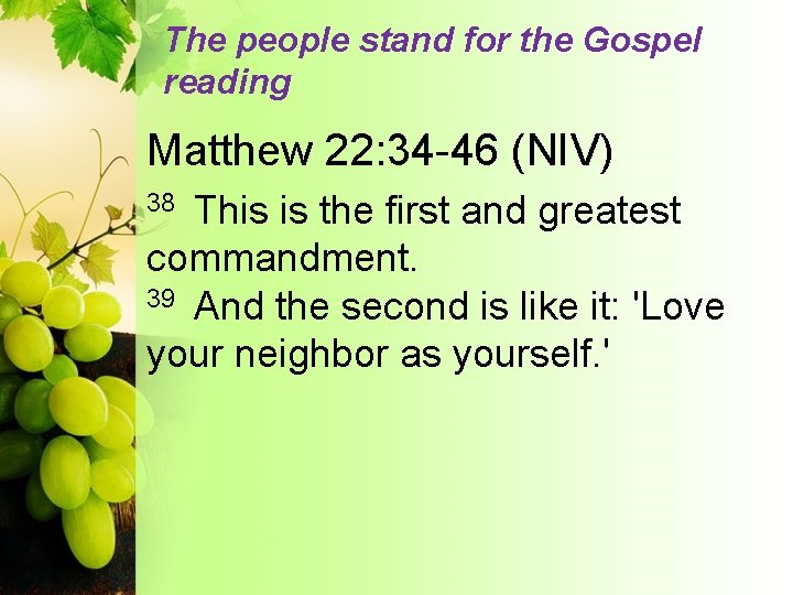 The people stand for the Gospel reading Matthew 22: 34 -46 (NIV) This is