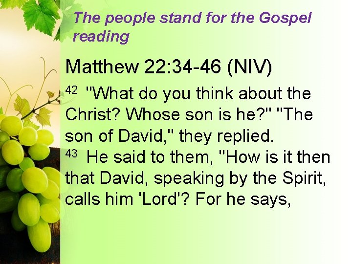 The people stand for the Gospel reading Matthew 22: 34 -46 (NIV) "What do