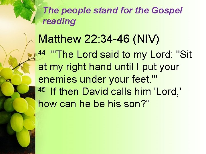 The people stand for the Gospel reading Matthew 22: 34 -46 (NIV) "'The Lord