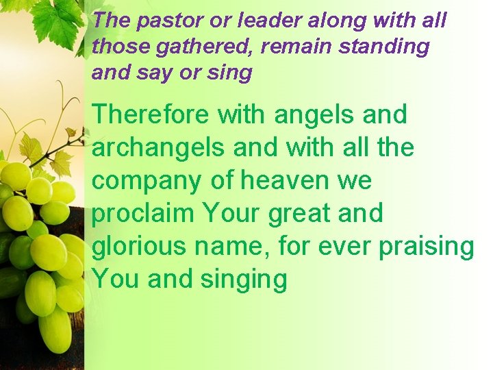 The pastor or leader along with all those gathered, remain standing and say or