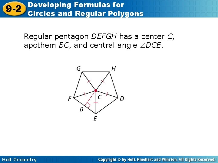 9 -2 Developing Formulas for Circles and Regular Polygons Regular pentagon DEFGH has a