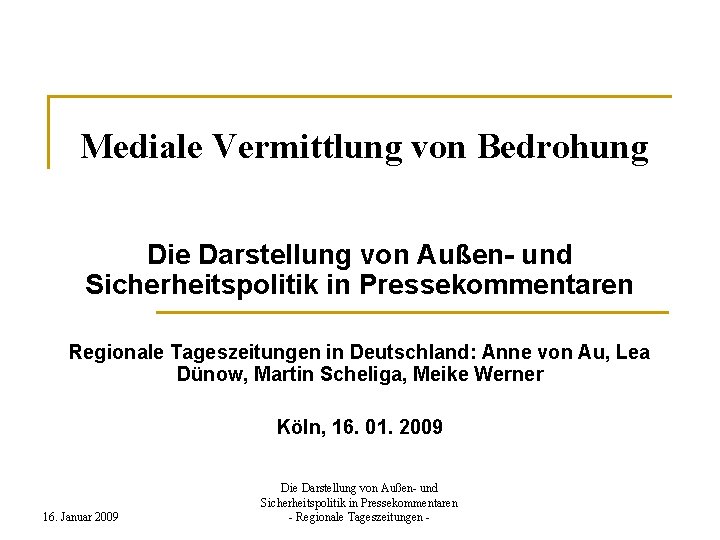 Mediale Vermittlung von Bedrohung Die Darstellung von Außen- und Sicherheitspolitik in Pressekommentaren Regionale Tageszeitungen