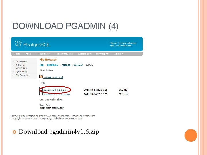 DOWNLOAD PGADMIN (4) Download pgadmin 4 v 1. 6. zip 