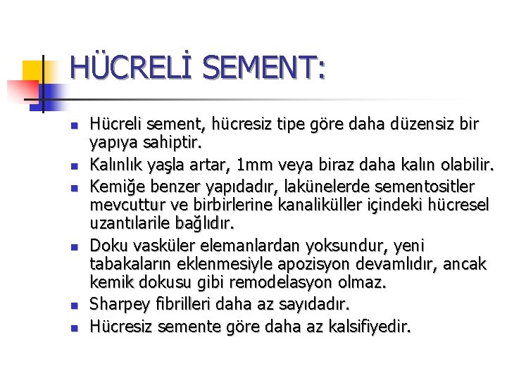 HÜCRELİ SEMENT: n n n Hücreli sement, hücresiz tipe göre daha düzensiz bir yapıya