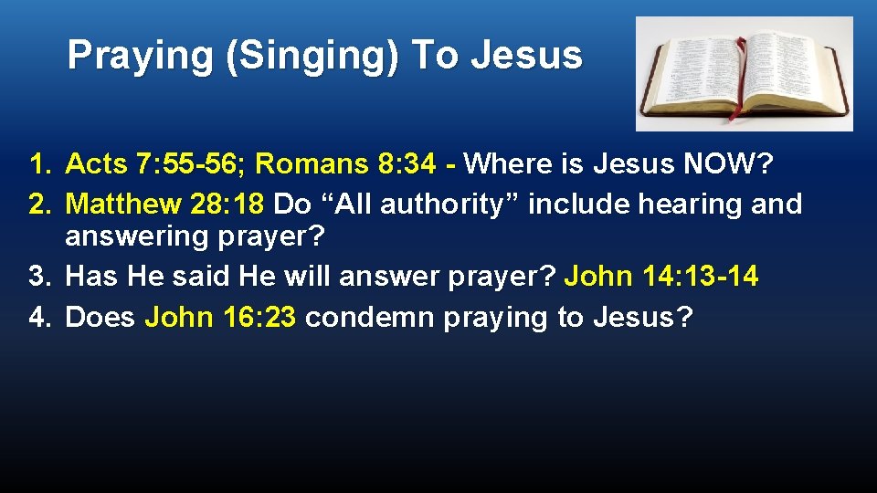 Praying (Singing) To Jesus 1. Acts 7: 55 -56; Romans 8: 34 - Where