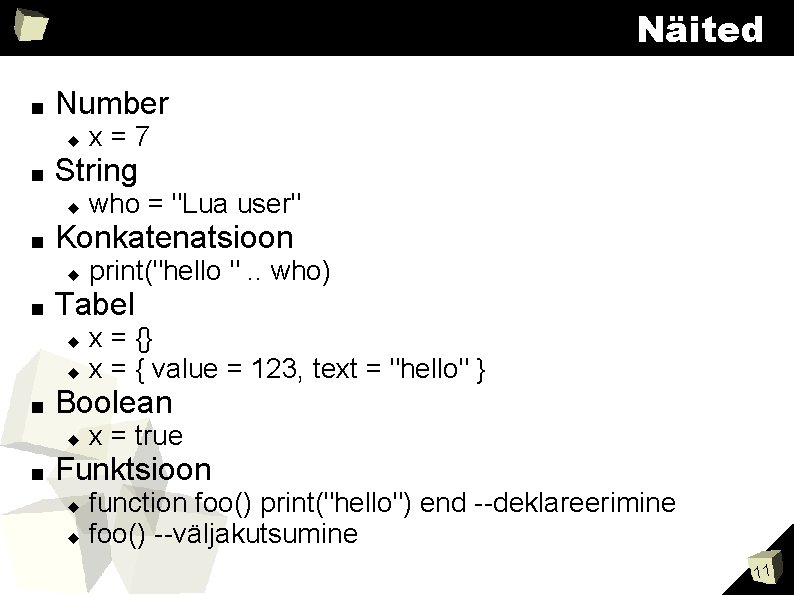 Näited ■ Number ■ String ■ x = {} x = { value =