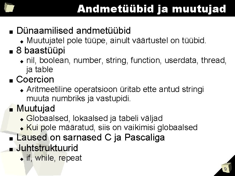 Andmetüübid ja muutujad ■ Dünaamilised andmetüübid ■ 8 baastüüpi ■ Aritmeetiline operatsioon üritab ette