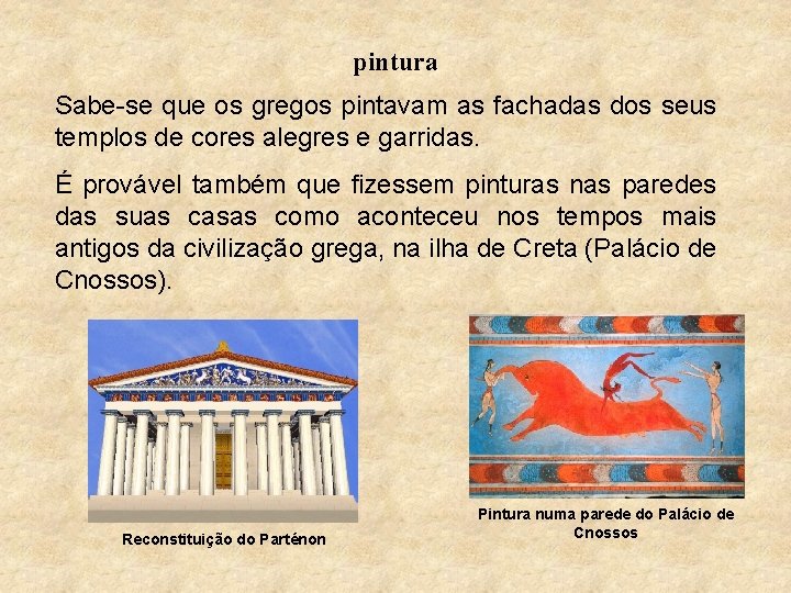 pintura Sabe-se que os gregos pintavam as fachadas dos seus templos de cores alegres