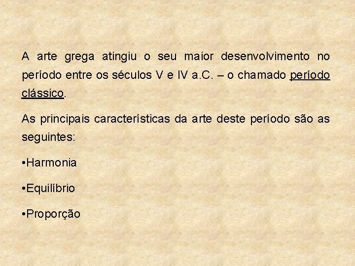 A arte grega atingiu o seu maior desenvolvimento no período entre os séculos V