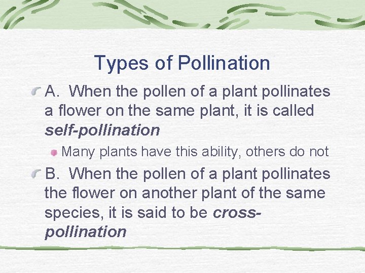 Types of Pollination A. When the pollen of a plant pollinates a flower on Types of Pollination A. When the pollen of a plant pollinates a flower on