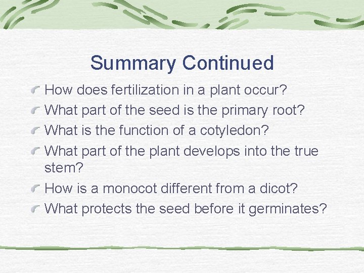 Summary Continued How does fertilization in a plant occur? What part of the seed Summary Continued How does fertilization in a plant occur? What part of the seed