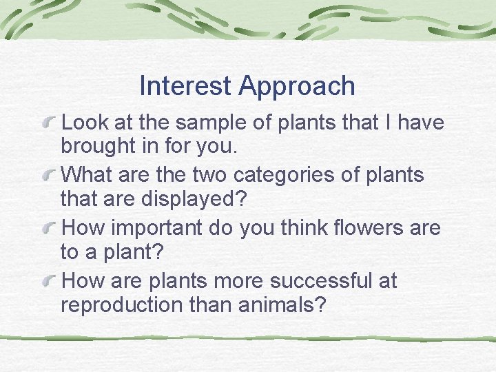 Interest Approach Look at the sample of plants that I have brought in for Interest Approach Look at the sample of plants that I have brought in for
