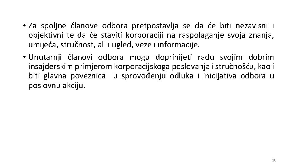  • Za spoljne članove odbora pretpostavlja se da će biti nezavisni i objektivni