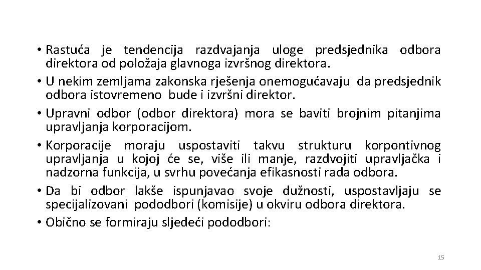  • Rastuća je tendencija razdvajanja uloge predsjednika odbora direktora od položaja glavnoga izvršnog