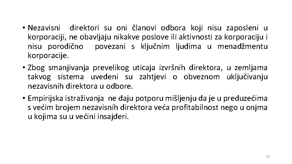  • Nezavisni direktori su oni članovi odbora koji nisu zaposleni u korporaciji, ne
