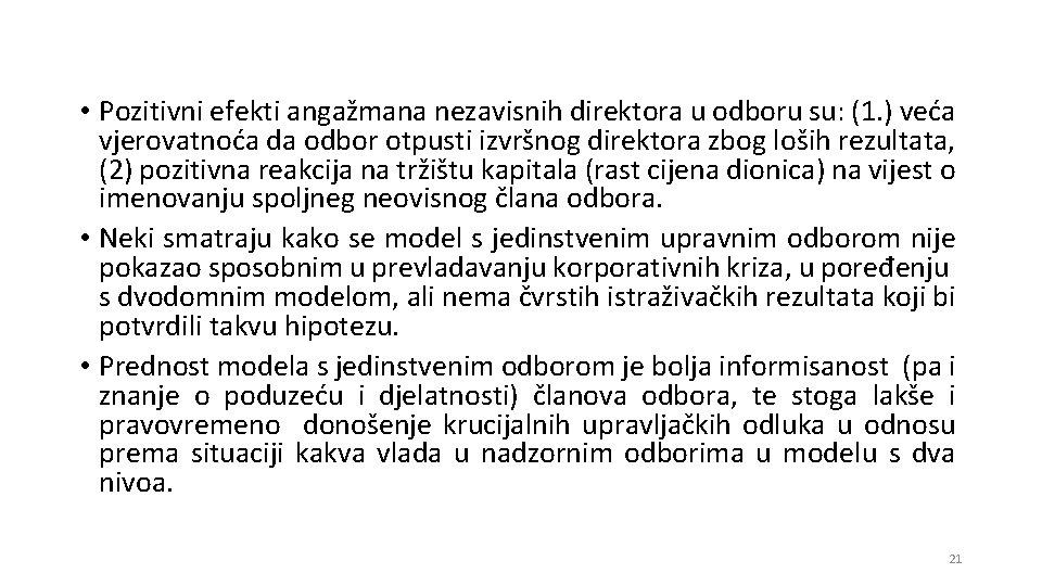  • Pozitivni efekti angažmana nezavisnih direktora u odboru su: (1. ) veća vjerovatnoća