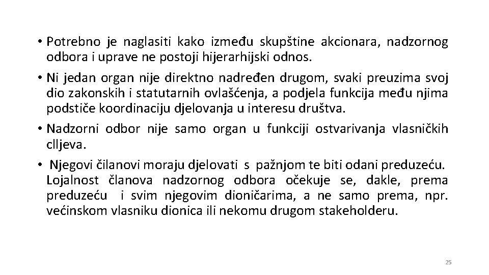  • Potrebno je naglasiti kako između skupštine akcionara, nadzornog odbora i uprave ne