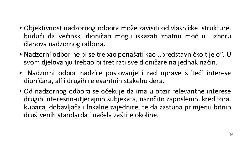  • Objektivnost nadzornog odbora može zavisiti od vlasničke strukture, budući da većinski dioničari