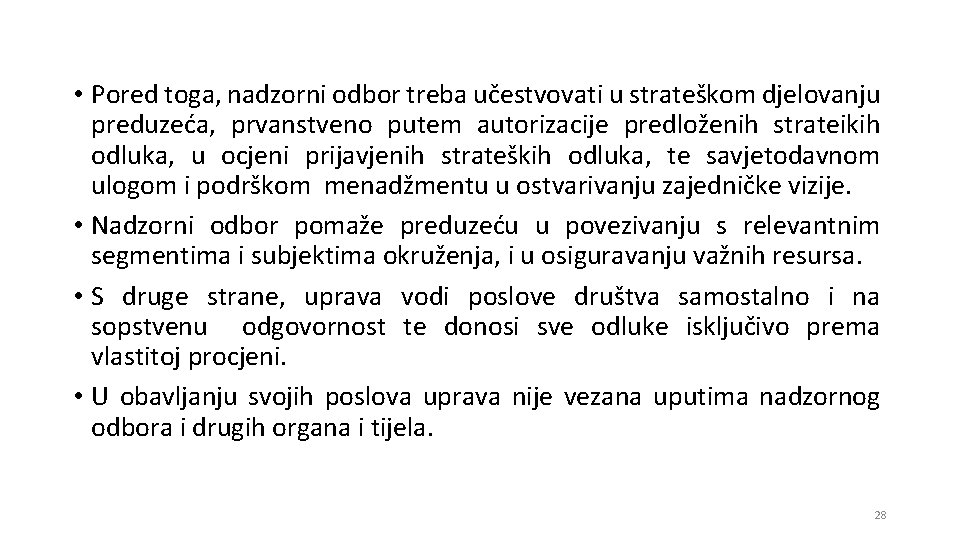  • Pored toga, nadzorni odbor treba učestvovati u strateškom djelovanju preduzeća, prvanstveno putem