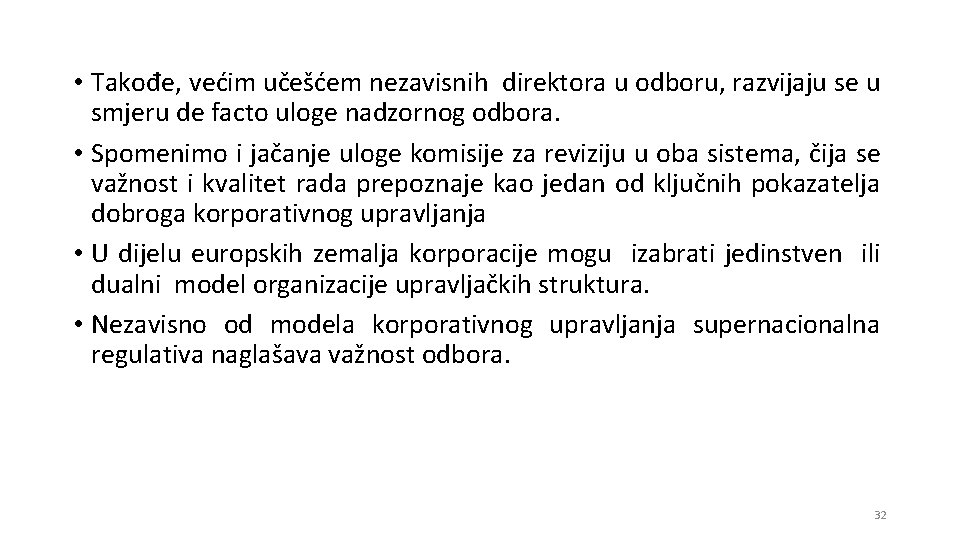  • Takođe, većim učešćem nezavisnih direktora u odboru, razvijaju se u smjeru de