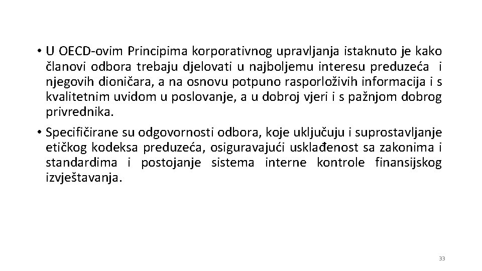  • U OECD-ovim Principima korporativnog upravljanja istaknuto je kako članovi odbora trebaju djelovati