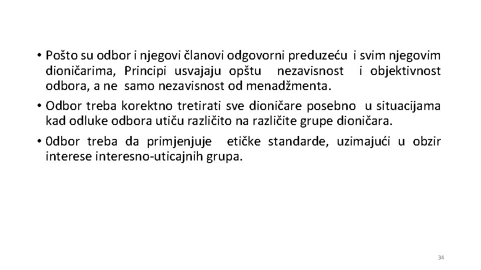  • Pošto su odbor i njegovi članovi odgovorni preduzeću i svim njegovim dioničarima,