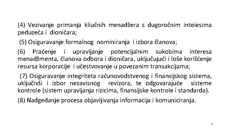 (4) Vezivanje primanja kliučnih menadžera s dugoročnim inteiesima peduzeća i dioničara; (5) Osiguravanje formalnog