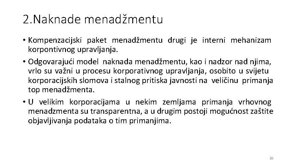 2. Naknade menadžmentu • Kompenzacijski paket menadžmentu drugi je interni mehanizam korpontivnog upravljanja. •