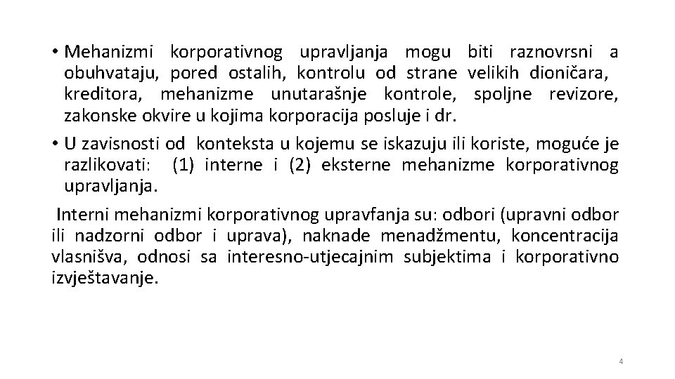  • Mehanizmi korporativnog upravljanja mogu biti raznovrsni a obuhvataju, pored ostalih, kontrolu od