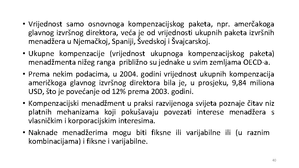  • Vrijednost samo osnovnoga kompenzacijskog paketa, npr. amerčakoga glavnog izvršnog direktora, veća je