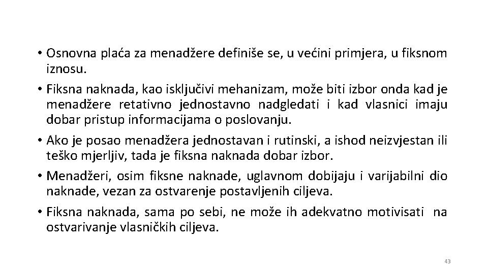  • Osnovna plaća za menadžere definiše se, u većini primjera, u fiksnom iznosu.