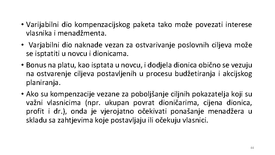  • Varijabilni dio kompenzacijskog paketa tako može povezati interese vlasnika i menadžmenta. •