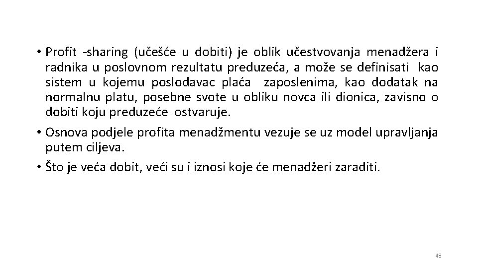  • Profit -sharing (učešće u dobiti) je oblik učestvovanja menadžera i radnika u