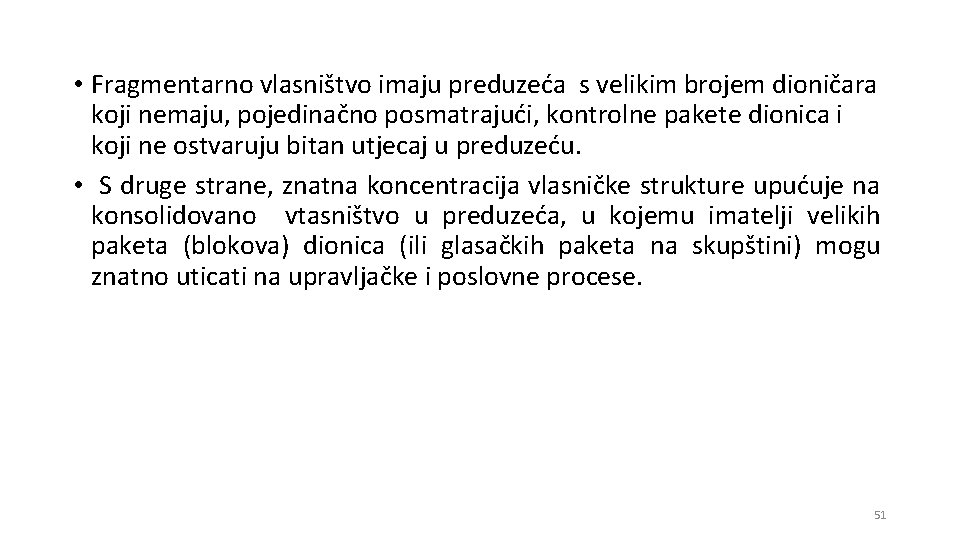  • Fragmentarno vlasništvo imaju preduzeća s velikim brojem dioničara koji nemaju, pojedinačno posmatrajući,