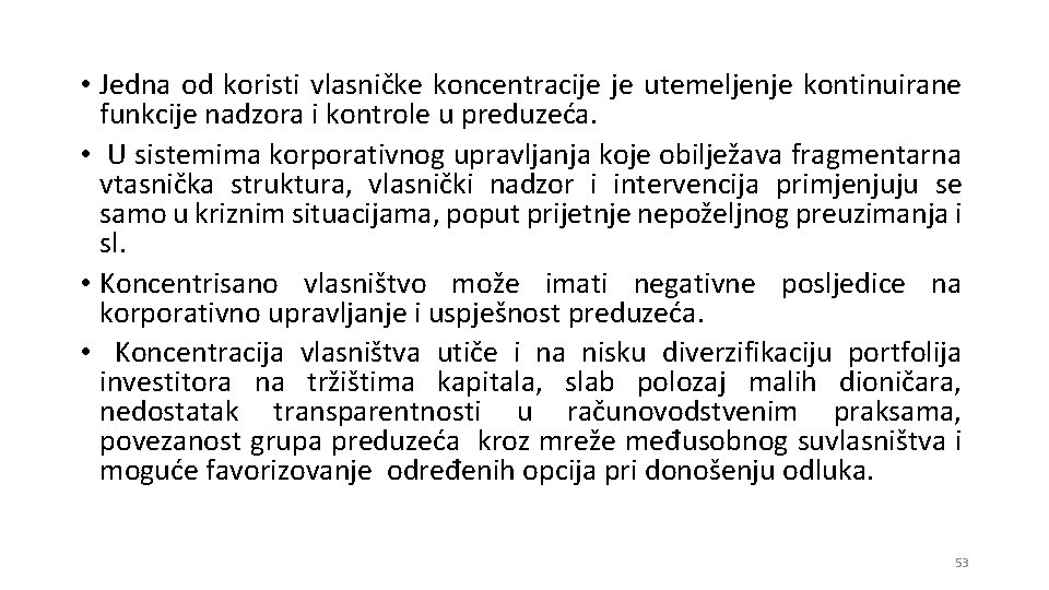  • Jedna od koristi vlasničke koncentracije je utemeljenje kontinuirane funkcije nadzora i kontrole