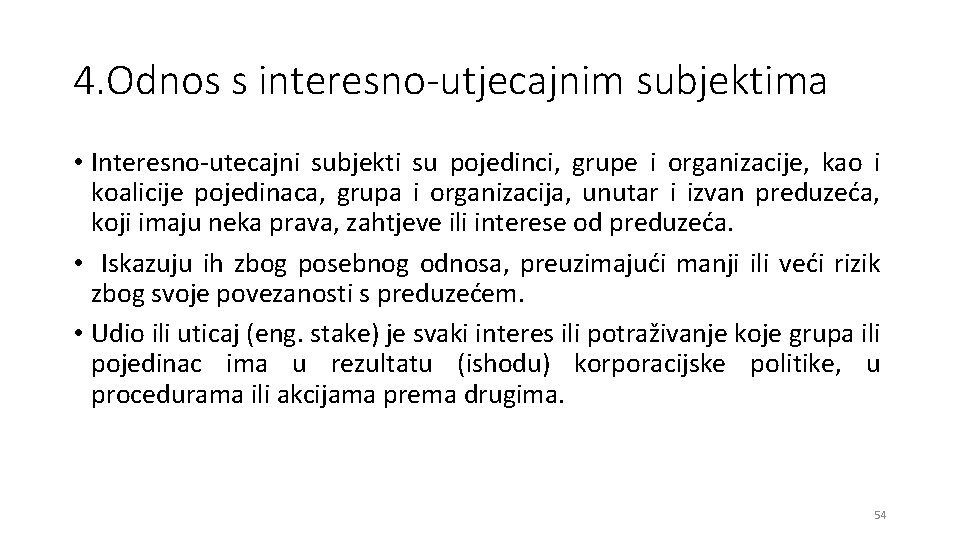 4. Odnos s interesno-utjecajnim subjektima • Interesno-utecajni subjekti su pojedinci, grupe i organizacije, kao