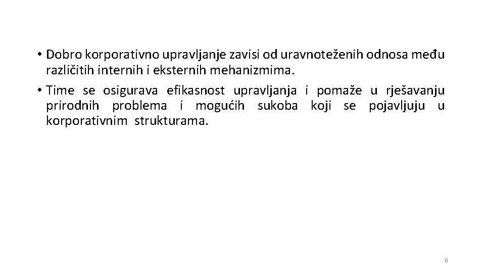  • Dobro korporativno upravljanje zavisi od uravnoteženih odnosa među različitih internih i eksternih