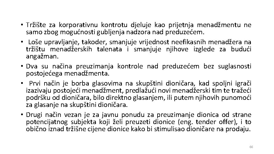  • Tržište za korporativnu kontrotu djeluje kao prijetnja menadžmentu ne samo zbog mogućnosti