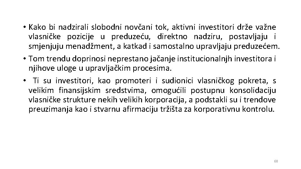  • Kako bi nadzirali slobodni novčani tok, aktivni investitori drže važne vlasničke pozicije