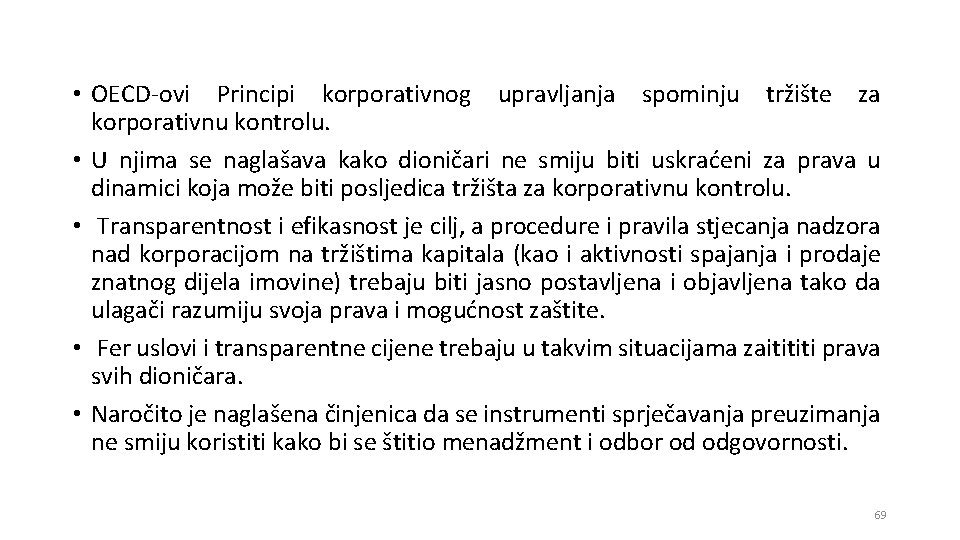  • OECD-ovi Principi korporativnog upravljanja spominju tržište za korporativnu kontrolu. • U njima