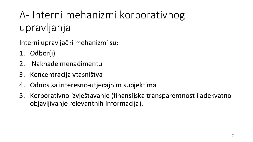 A- Interni mehanizmi korporativnog upravljanja Interni upravljački mehanizmi su: 1. Odbor(i) 2. Naknade menadimentu