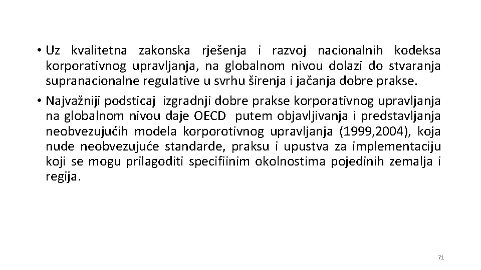  • Uz kvalitetna zakonska rješenja i razvoj nacionalnih kodeksa korporativnog upravljanja, na globalnom