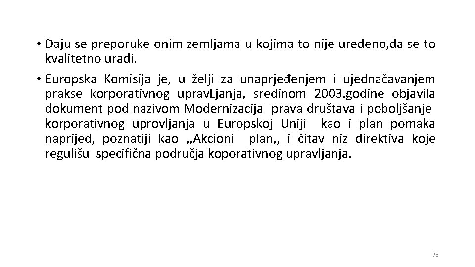  • Daju se preporuke onim zemljama u kojima to nije uredeno, da se