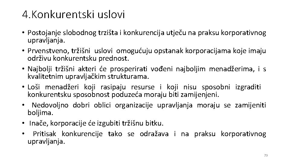 4. Konkurentski uslovi • Postojanje slobodnog trzišta i konkurencija utječu na praksu korporativnog upravljanja.