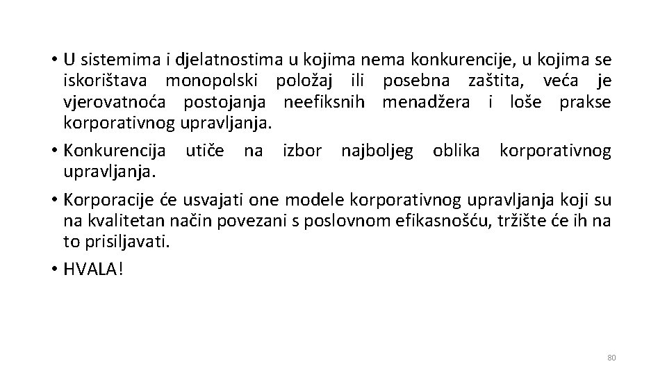  • U sistemima i djelatnostima u kojima nema konkurencije, u kojima se iskorištava