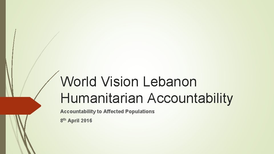World Vision Lebanon Humanitarian Accountability to Affected Populations 8 th April 2016 