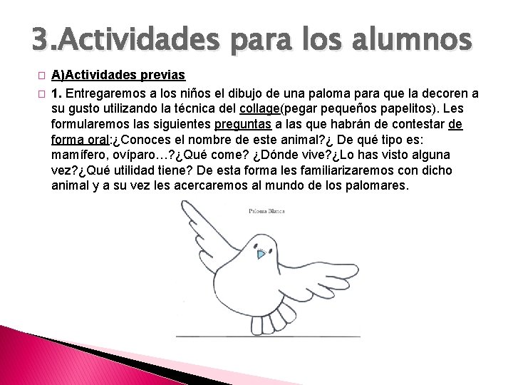 3. Actividades para los alumnos � � A)Actividades previas 1. Entregaremos a los niños